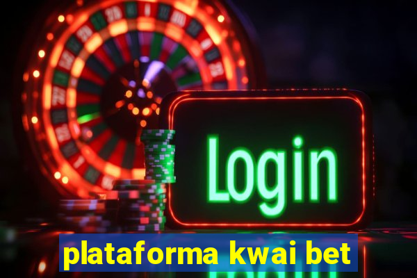 plataforma kwai bet